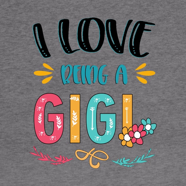 I Love Being A Gigi by heryes store